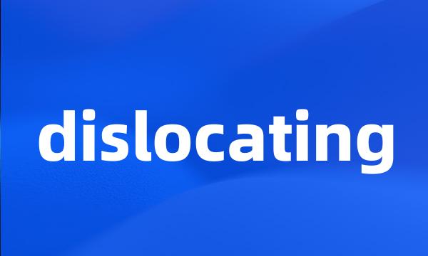 dislocating