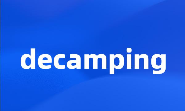 decamping