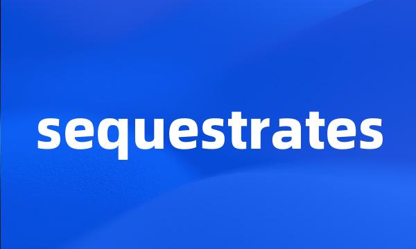 sequestrates