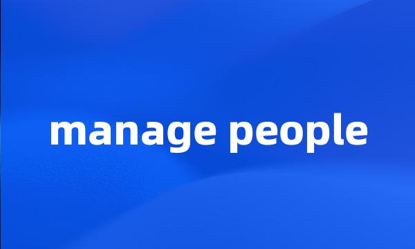 manage people