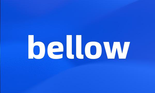 bellow