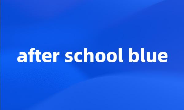 after school blue