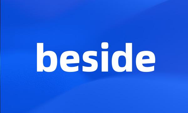 beside