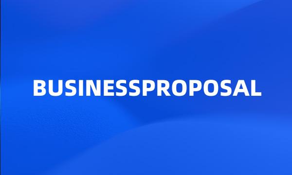 BUSINESSPROPOSAL