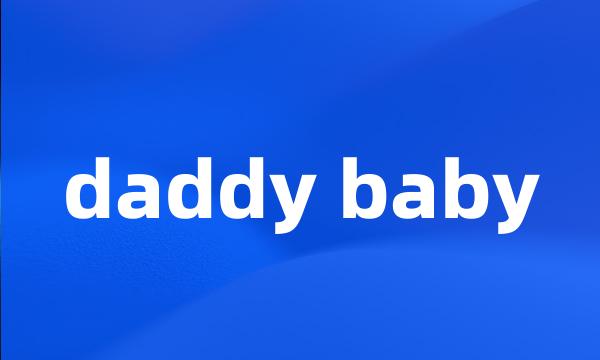 daddy baby