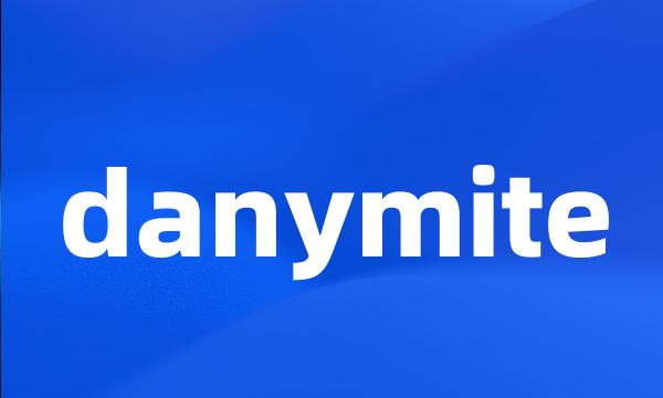 danymite