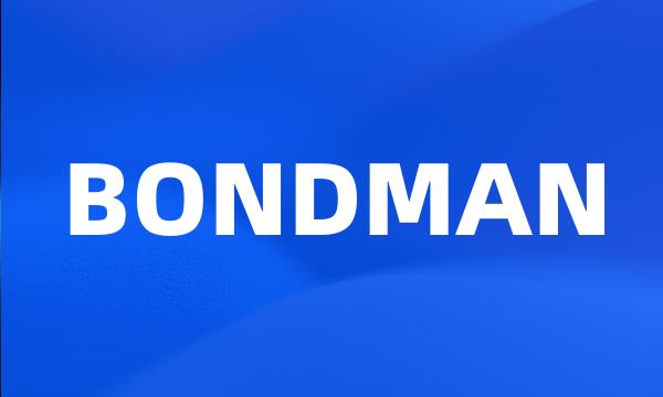 BONDMAN