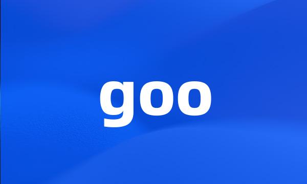 goo