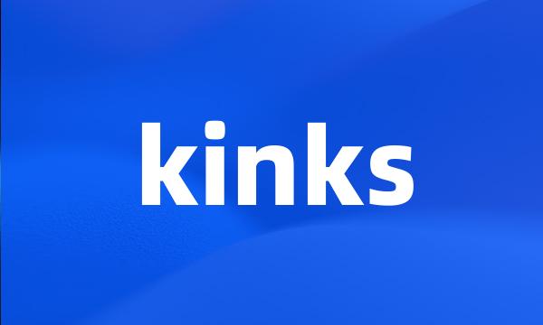 kinks