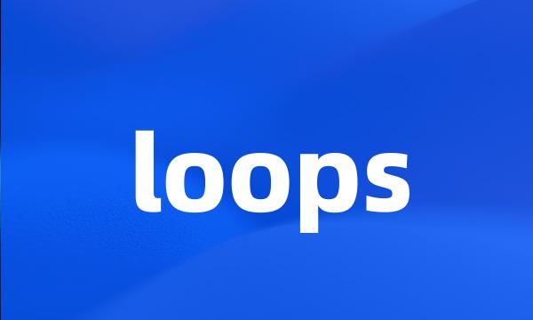 loops