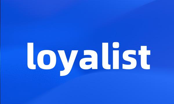 loyalist