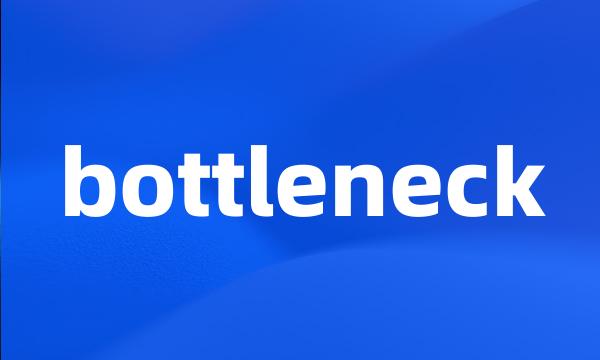 bottleneck