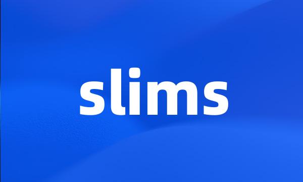 slims