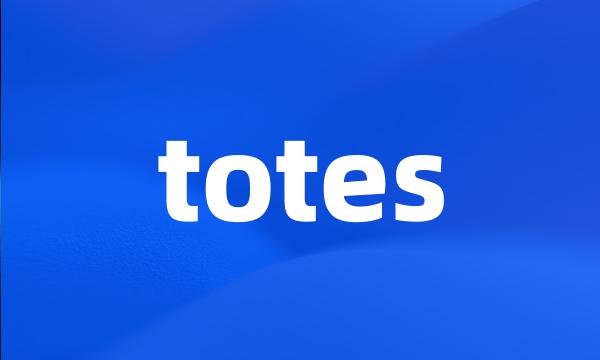 totes