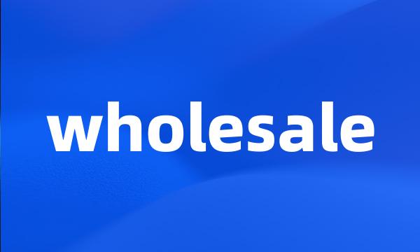 wholesale