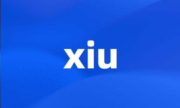 xiu