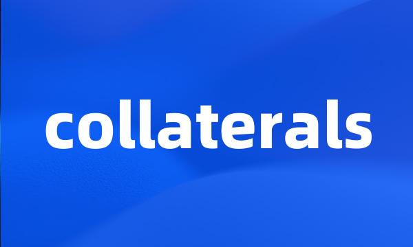 collaterals