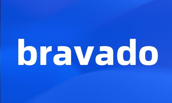 bravado