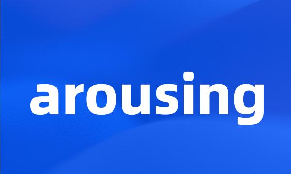 arousing