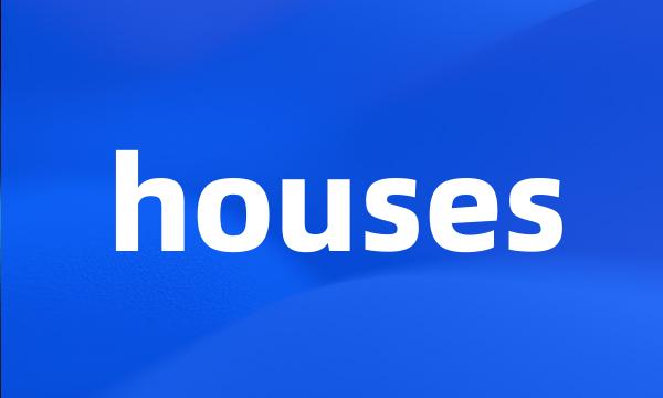 houses