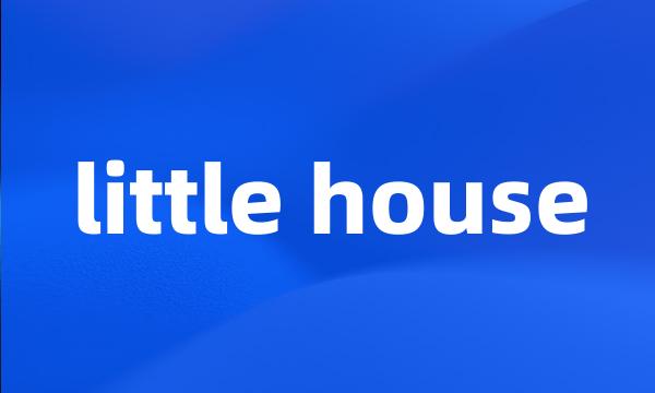 little house