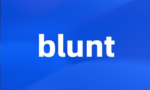 blunt