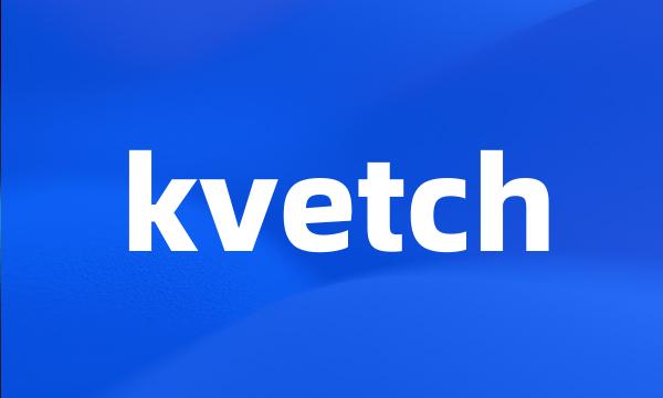 kvetch