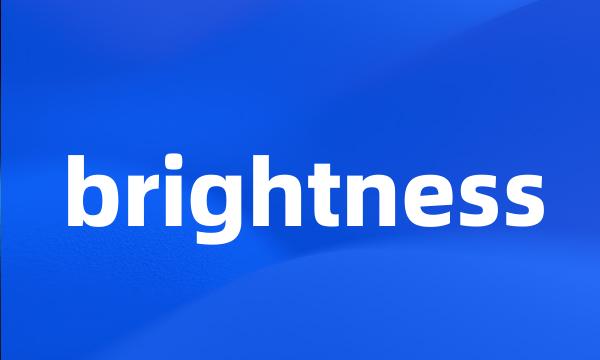 brightness