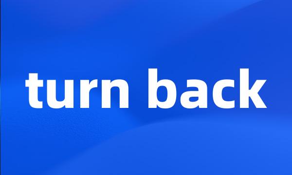 turn back