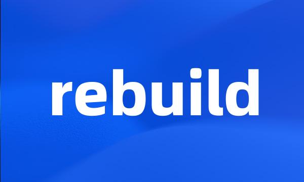 rebuild