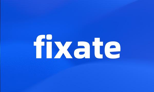 fixate