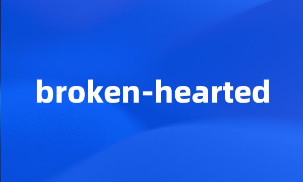 broken-hearted