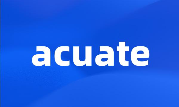 acuate