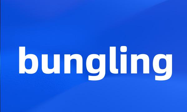 bungling