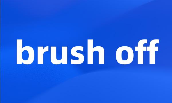 brush off