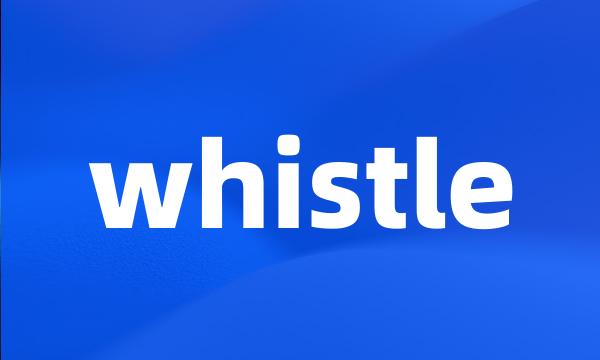 whistle