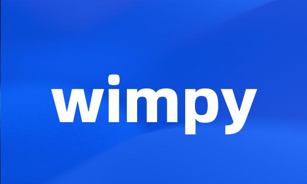 wimpy