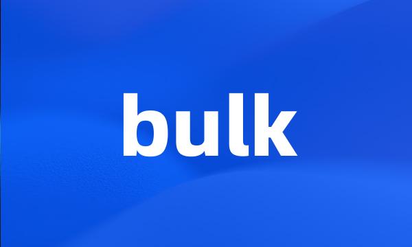 bulk