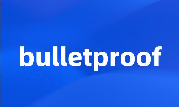 bulletproof