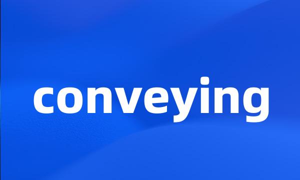 conveying