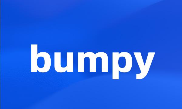 bumpy