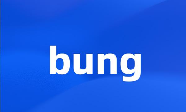 bung