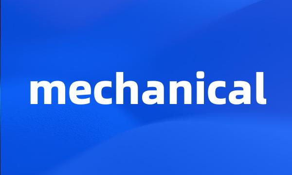 mechanical