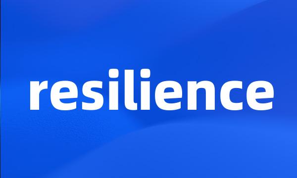 resilience