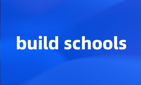 build schools