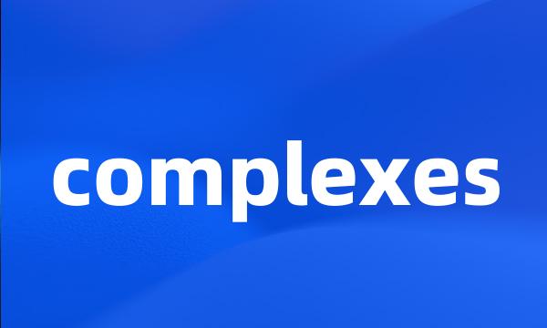 complexes