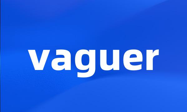 vaguer