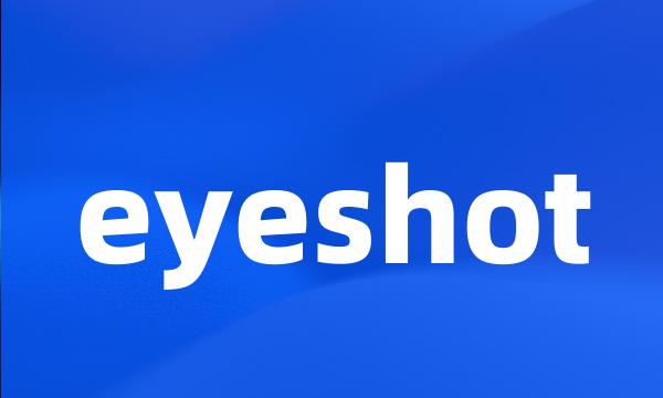 eyeshot