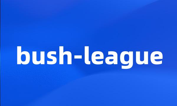 bush-league