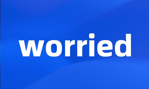 worried